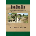 Dien Bien Phu: a guide for tourists