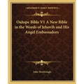 Oahspe Bible V1 a New Bible in the Words of Jehovih and His Angel Embassadors