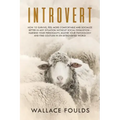 Introvert: How to Survive, Feel More Comfortable and Socialize Better in Any Situation without Social Exhaustion - Harness Your P