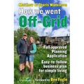 How We Went Off-Grid -: The Full Approved Planning Application, Foreword by Ben Fogle, Easy-to-follow Business Plan for Simple Living