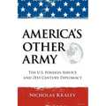 America's Other Army: The U.S. Foreign Service and 21st Century Diplomacy