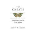 To Create: Imagining the Good Life Through Music