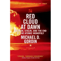 Red Cloud at Dawn: Truman, Stalin, and the End of the Atomic Monopoly