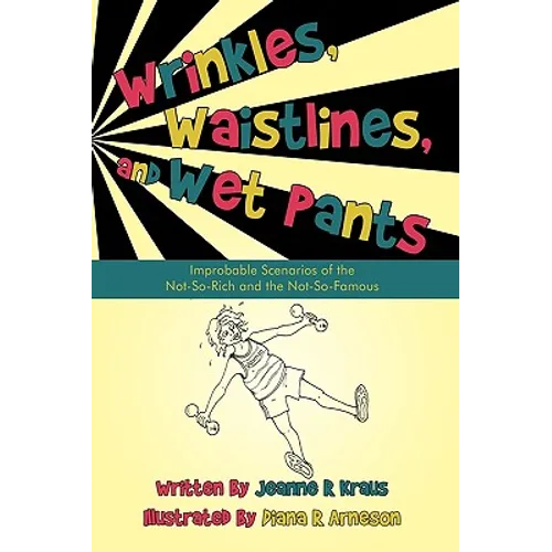 Wrinkles, Waistlines, and Wet Pants: Improbable Scenarios of the Not-So-Rich and the Not-So-Famous