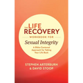 The Life Recovery Workbook for Sexual Integrity: A Bible-Centered Approach for Taking Your Life Back
