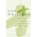 God Whispers: Stories of the Soul, Lessons of the Heart