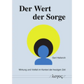 Der Wert Der Sorge: Wirkung Und Vielfalt Im Kontext Der Heutigen Zeit