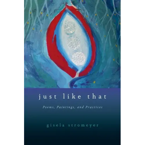 Just Like That: Poems, Paintings, and Practices