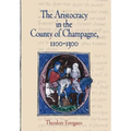 The Aristocracy in the County of Champagne, 1100-1300
