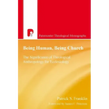 Being Human, Being Church: The Significance of Theological Anthropology for Ecclesiology