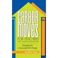 Career Moves for Teachers and Other Professionals: Strategies for a Successful Job Change