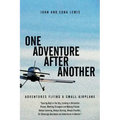 One Adventure After Another: Adventures Flying a Small Airplane