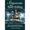 Shipwrecks and Bush Felling: New Zealand Pioneer Able Seaman G.R. Meredith