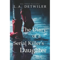 The Diary of a Serial Killer's Daughter: A chilling new page-turner for fans of dark thrillers