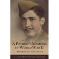 A Patriot's Memoirs of World War Ii: Through My Eyes, Heart, and Soul