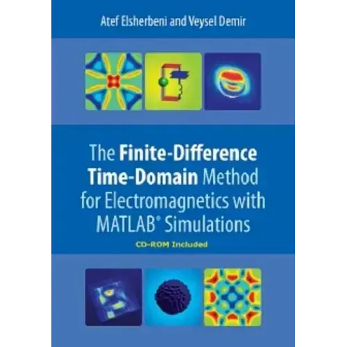 The Finite-Difference Time-Domain Method for Electromagnetics with Matlab(r) Simulations
