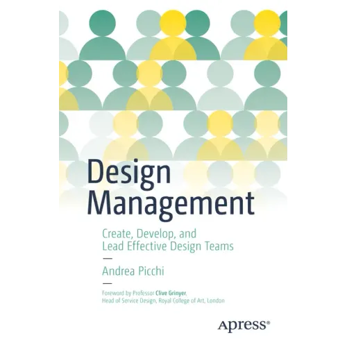 Design Management: Create, Develop, and Lead Effective Design Teams