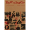 The Whaling City: A History of New London