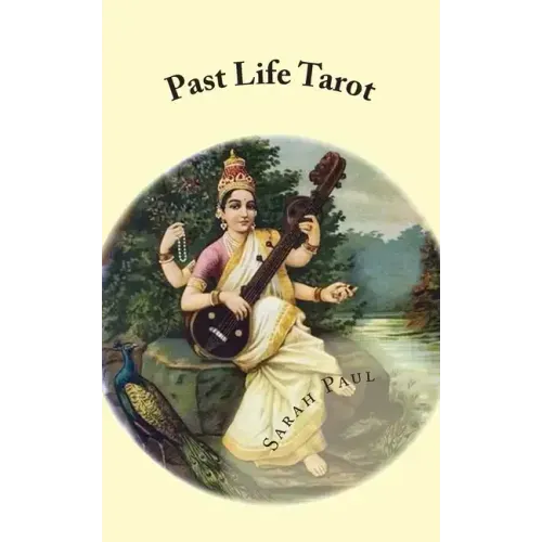 Past Life Tarot: Past Life Layouts and Interpretations from the Book Samsara Tarot