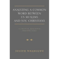 Analyzing A Common Word Between Us Muslims and You Christians: A Critical Discourse Analysis (CDA)