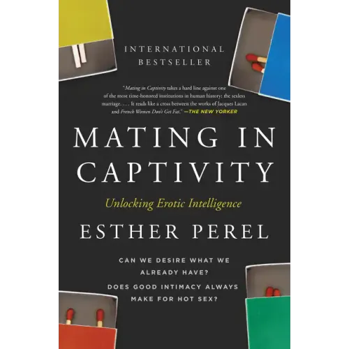 Mating in Captivity: Unlocking Erotic Intelligence