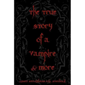 The True Story Of A Vampire & More: Cool Collectors Edition - Printed In Modern Gothic Fonts
