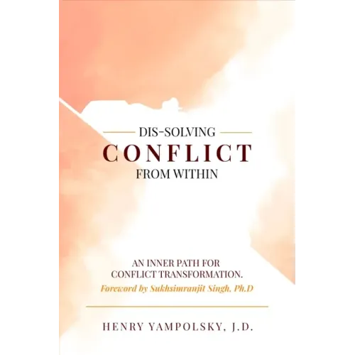 Dis-Solving Conflict from Within: An Inner Path for Conflict Transformation