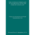 The Catholic Formulary in Accordance with the Code of Canon Law: Volume 2A: Sacraments and Parish Administration Acts
