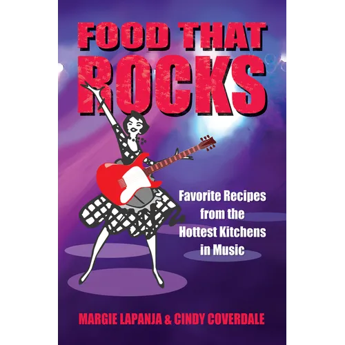 Food That Rocks: Favorite Recipes from the World of Music