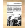 Leges Marchiarum, or Border-Laws: Containing Several Original Articles and Treaties, Made and Agreed Upon by the Commissioners of the Respective Kings