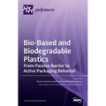 Bio-Based and Biodegradable Plastics: From Passive Barrier to Active Packaging Behavior