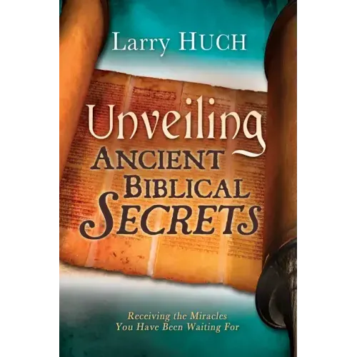 Unveiling Ancient Biblical Secrets: Receiving the Miracles You Have Been Waiting for