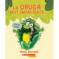 La Oruga Muy Impaciente (the Very Impatient Caterpillar)