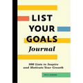 List Your Goals Journal: 100 Lists to Inspire and Motivate Your Growth
