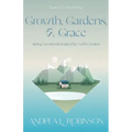 Growth, Gardens, & Grace: Spring Devotionals Inspired by God's Creation