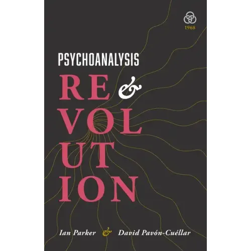 Psychoanalysis and Revolution: Critical Psychology for Liberation Movements
