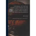 A Journal of Captain Cook's Last Voyage to the Pacific Ocean, and in Quest of a North-west Passage, Between Asia & America [microform]: Performed in t