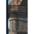 Stage-Coach and Mail in Days of Yore: A Picturesque History of the Coaching Age