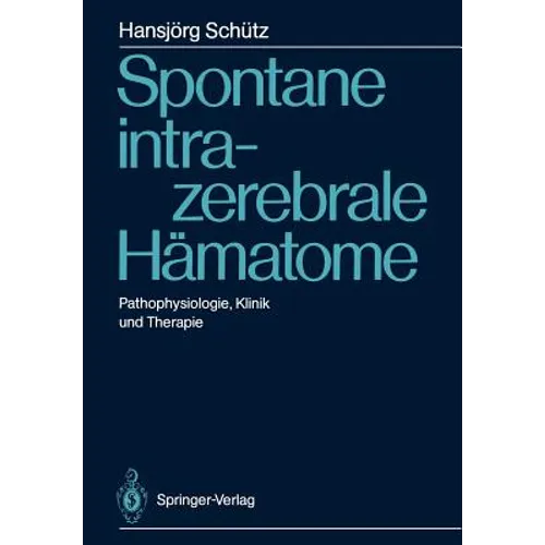 Spontane Intrazerebrale Hämatome: Pathophysiologie, Klinik Und Therapie