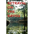 Betrayal on the Bayou