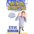 Mental Hoarding: A Fifty Year Collection of Non-Disposable Thoughts
