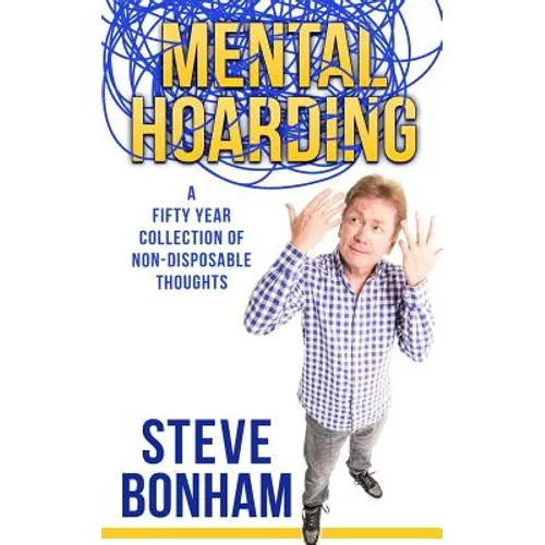 Mental Hoarding: A Fifty Year Collection of Non-Disposable Thoughts