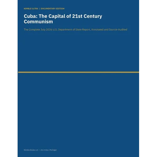 Cuba - The Capital of 21st Century Communism: The Complete July 2026 U.S. Department of State Report, Annotated and Source-Audited