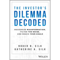 The Investor's Dilemma Decoded: Recognize Misinformation, Filter the Noise, and Reach Your Goals