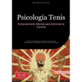 Psicología Tenis: Entrenamiento Mental para Dominar la Cancha: Técnicas probadas para mejorar tu concentración, autoconfianza y rendimiento en el entr
