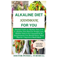 Alkaline Diet Handbook for You: Detailed Guide on Alkaline Diets A to Z;Alkaline Diet/Meal for Weight Loss;Alkaline Diets to beConsumed&Its Requiremen