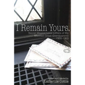 I Remain Yours. Secret Mission Love Letters from My Mormon Great Grandparents 1900-1903