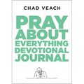 Pray about Everything Devotional Journal
