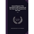 Annual Report of the Secretary of the Treasury on the State of the Finances for the Year: 1917