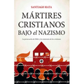 Mártires Cristianos Bajo El Nazismo